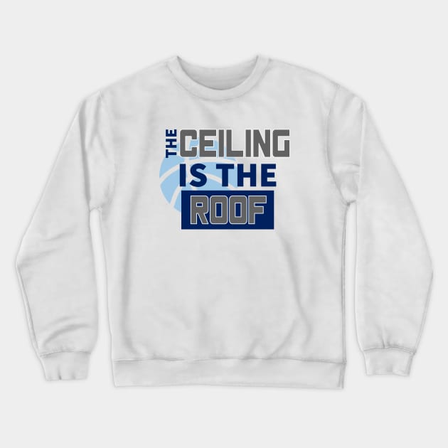 The Ceiling Is The Roof March Madness 3A Crewneck Sweatshirt by lisalizarb